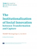 The institutionalization of Social Innovation : between transformation and capture